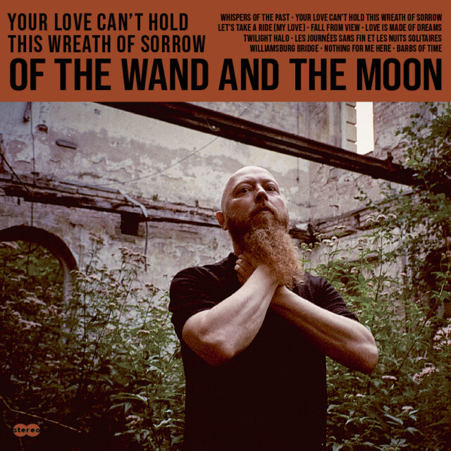 Of the Wand & the Moon - Your Love Can't Hold This Wreath of Sorrow